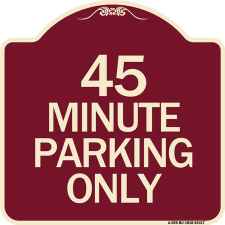 Designer Series 45 Minute Parking, Burgundy Heavy-Gauge Aluminum Architectural Sign